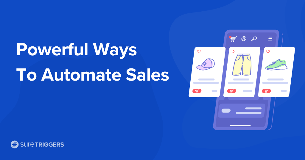 Sell Easier and Faster: 3 Powerful Ways To Automate Sales