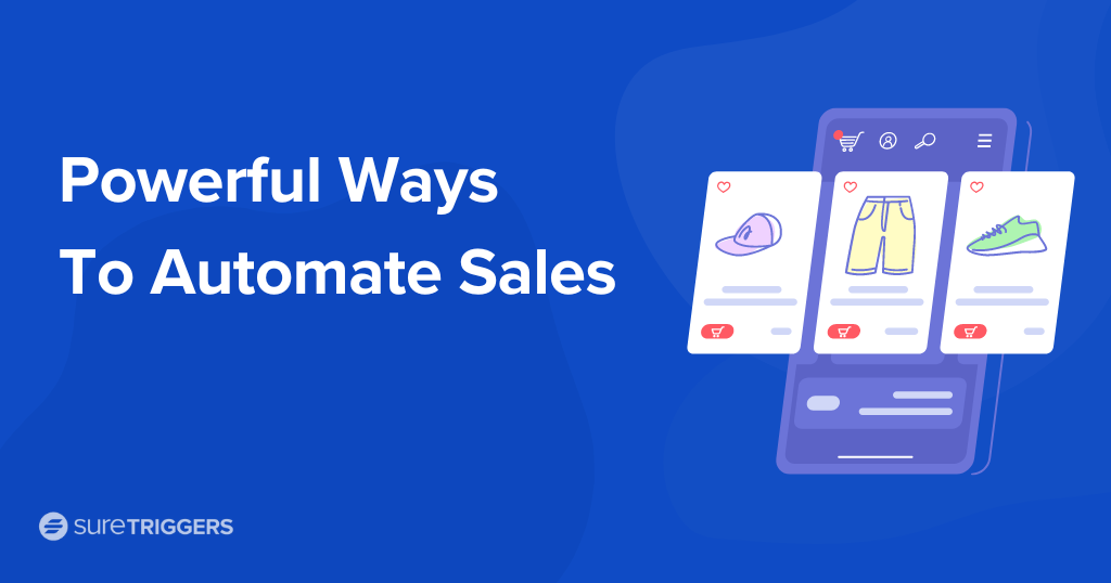 Sell Easier and Faster: 3 Powerful Ways To Automate Sales
